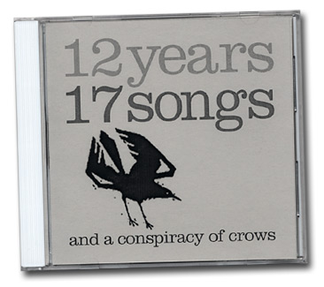 12 Years 17 Songs And a conspiracy of crows. Jewel case.